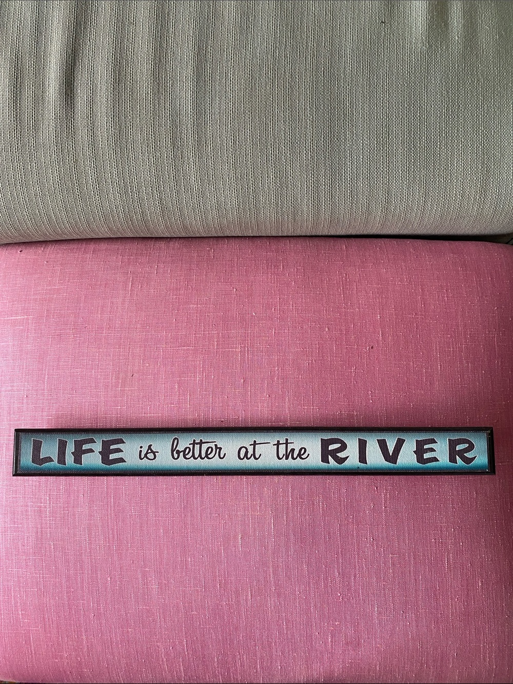 Wooden Painted Sign  “ Life is Better at the River”